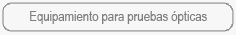 Equipamiento para pruebas ópticas